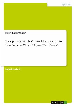 &quote;Les petites vieilles&quote;. Baudelaires kreative Lektüre von Victor Hugos &quote;Fantômes&quote;