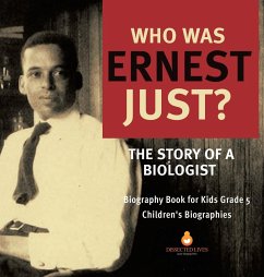 Who Was Ernest Just? The Story of a Biologist   Biography Book for Kids Grade 5   Children's Biographies - Dissected Lives