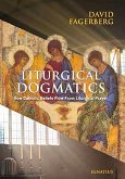 Liturgical Dogmatics: How Catholic Beliefs Flow from Liturgical Prayer