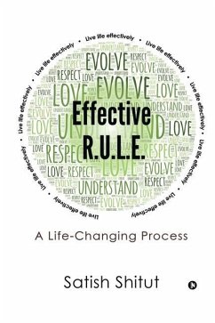 Effective R.U.L.E.: A Life-Changing Process - Satish Shitut