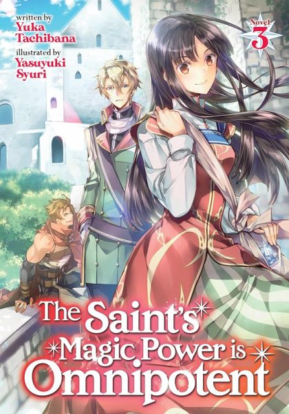 The Saint's Magic Power Is Omnipotent (Light Novel) Vol. 3 The Saint's Magic Power Is Omnipotent (Light Novel) Vol. 3