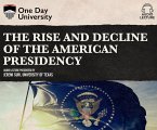 The Rise and Decline of the American Presidency