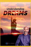 Understanding and Interpreting Dreams Understanding and Interpreting Dreams