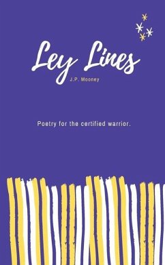 Ley Lines: Poetry for the certified warrior - Mooney, J. P.
