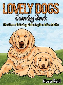 Lovely Dogs Coloring Book The Stress Relieving Coloring Book For Adults - Pearson, Ashley