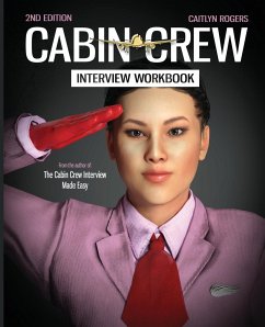 The Cabin Crew Interview Workbook - 2019: Your step by step blueprint for the flight attendant interview - Rogers, Caitlyn