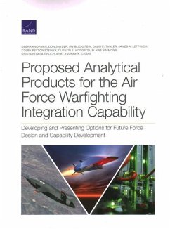 Proposed Analytical Products for the Air Force Warfighting Integration Capability - Knopman, Debra; Crane, Yvonne; Snyder, Don; Blickstein, Irv; Thaler, David; Leftwich, James; Steiner, Colby; Hodgson, Quentin E; Simmons, Elaine; Grocholski, Krista