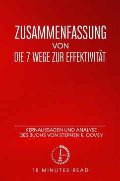 Zusammenfassung: Die 7 Wege zur Effektivität: Kernaussagen und Analyse des Buchs von Stephen R. Covey (eBook, ePUB) - Read, Minutes