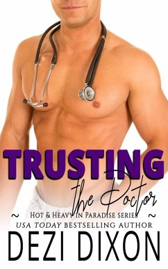 Trusting the Doctor (Hot & Heavy in Paradise, #19) (eBook, ePUB) - Dixon, Dezi