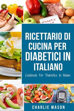 Cover Ricettario Di Cucina Per Diabetici In Italiano/ Cookbook For Diabetics In Italian (eBook, ePUB)
