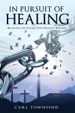 In Pursuit of Healing: Breaking the Chains That Prevent Healing
