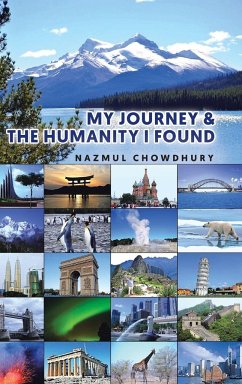 My Journey & The Humanity I Found - Chowdhury, Nazmul