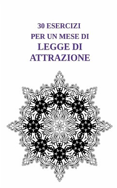 30 esercizi per un mese di Legge di Attrazione - Reven, Anna