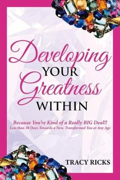 Developing Your Greatness Within: Because You're Kind of a Really Big Deal!! - Ricks, Tracy