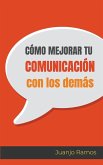 Cómo mejorar tu comunicación con los demás