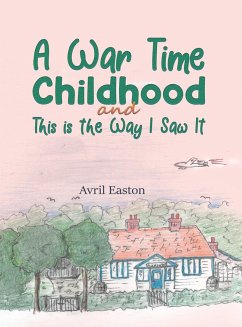 A War Time Childhood And This is the Way I Saw It - Easton, Avril