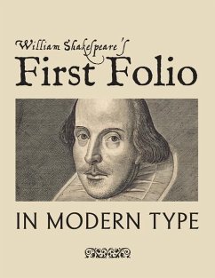 William Shakespeare's First Folio in Modern Type - Shakespeare, William