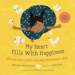 My Heart Fills with Happiness / Sâkaskinêw Nitêh Miywêyihtamowin Ohci - Gray Smith, Monique