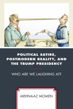 Political Satire, Postmodern Reality, and the Trump Presidency - Momen, Mehnaaz