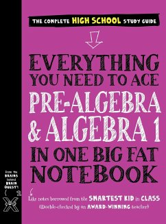 Cover Everything You Need to Ace Pre-Algebra and Algebra I in One Big Fat Notebook