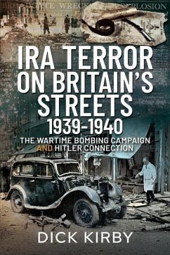 IRA Terror on Britain's Streets 1939-1940 - Kirby, Dick