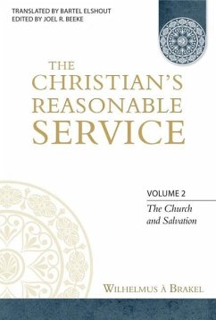 The Christian's Reasonable Service, Volume 2: The Church and Salvation - Brakel, Wilhelmus A.