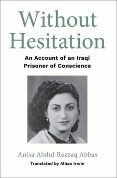 Without Hesitation: An Account of an Iraqi Prisoner of Conscience - Abdul-Razzaq Abbas, Anisa