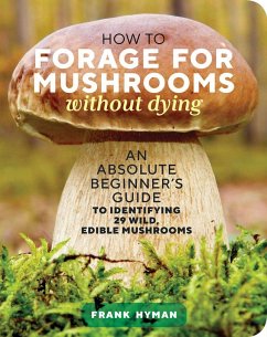 How to Forage for Mushrooms without Dying - Hyman, Frank