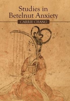 Studies in Betelnut Anxiety - Chang, Carrie