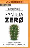 Familia Zero (Narración En Castellano): Cómo Sobrevivir a Los Psicópatas En Familia