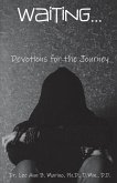 Waiting...: Devotions For The Journey