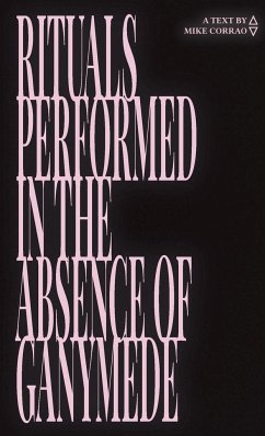 Rituals Performed in the Absence of Ganymede - Corrao, Mike