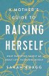 A Mother's Guide to Raising Herself - Bild 1