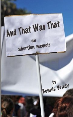 And That Was That: An Abortion Memoir - Brady, Bonnie