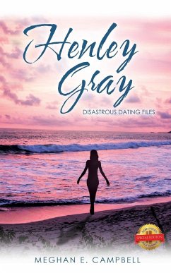 Henley Gray: Disastrous Dating Files - Campbell, Meghan E.