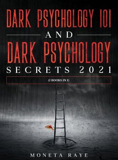 Dark Psychology 101 AND Dark Psychology Secrets 2021 - Raye, Moneta