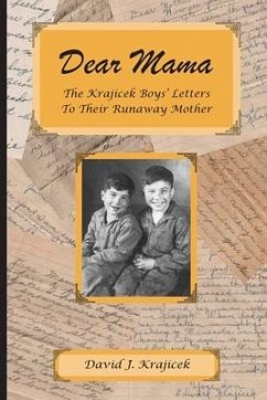 Dear Mama: The Krajicek Boys' Letters to Their Runaway Mother - Krajicek, David J.