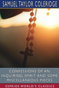 Confessions of an Inquiring Spirit and Some Miscellaneous Pieces (Esprios Classics) - Coleridge, Samuel Taylor