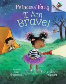 I Am Brave!: An Acorn Book (Princess Truly #5)