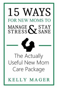 15 Ways For New Moms To Manage Stress And Stay Sane - Mager, Kelly