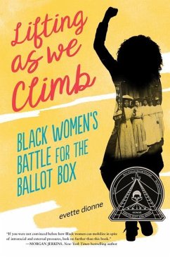 Lifting as We Climb: Black Women's Battle for the Ballot Box - Dionne, Evette