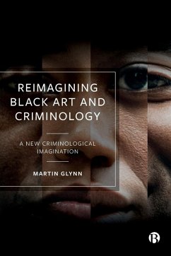 Reimagining Black Art and Criminology - Glynn, Martin