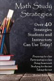 Math Study Strategies: 40 Strategies You Can Use Today! Volume 1