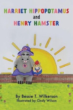 Harriet Hippopotamus and Henry Hamster - Wilkerson, Bessie T.