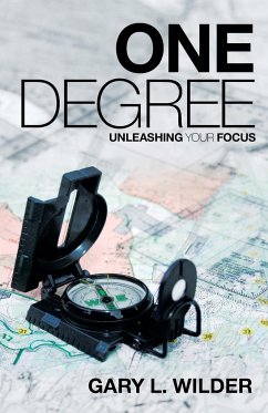 One Degree: Unleashing Your Focus - Wilder, Gary L.