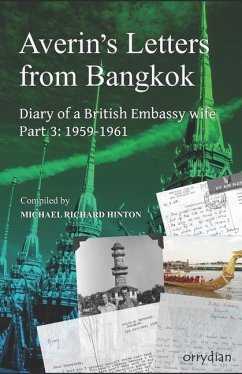 Averin's Letters from Bangkok, part 3: Diary of a British Embassy wife 1959-1961 - Hinton, Michael Richard