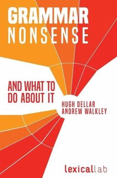 Grammar Nonsense and What To Do about It - Walkley, Andrew; Dellar, Hugh