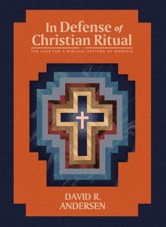 In Defense of Christian Ritual - Andersen, David R