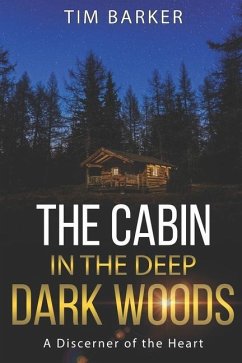 The Cabin in the Deep Dark Woods: A Discerner of the Heart - Barker, Tim