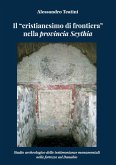 Il &quote;cristianesimo di frontiera&quote; nella provincia Scythia. Studio archeologico delle testimonianze monumentali nelle fortezze sul Danubio